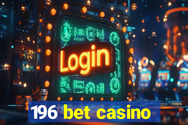 196 bet casino